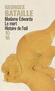 MADAME EDWARDA - LE MORT - HISTOIRE DE L'OEIL 